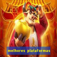 melhores plataformas do tigrinho